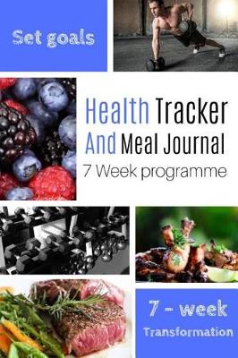 Book cover for Health Tracker And Meal Journal 7 Week Programme