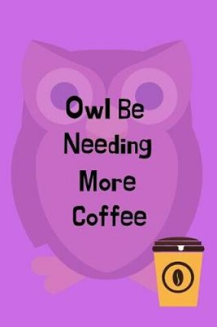 Cover of Owl Be Needing More Coffee