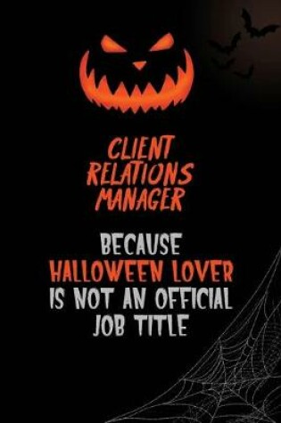 Cover of Client Relations Manager Because Halloween Lover Is Not An Official Job Title