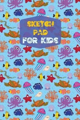 Cover of Sketch Pad for KidsArt Pads for Drawing for KidsSketchbook Drawing PaintingNotepad DrawingArtistic Notebook Sketching Pad