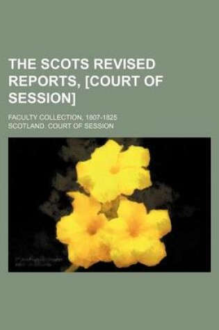 Cover of The Scots Revised Reports, [Court of Session] (Volume 2); Faculty Collection, 1807-1825