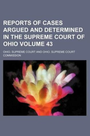 Cover of Reports of Cases Argued and Determined in the Supreme Court of Ohio Volume 43