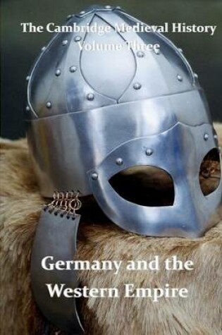 Cover of The Cambridge Medieval History vol 3 - Germany and the Western Empire