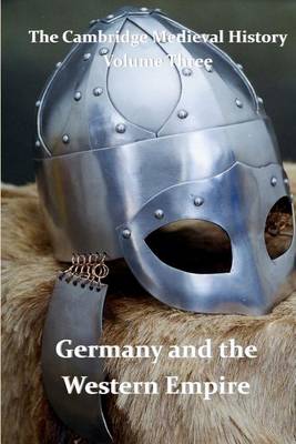 Book cover for The Cambridge Medieval History vol 3 - Germany and the Western Empire