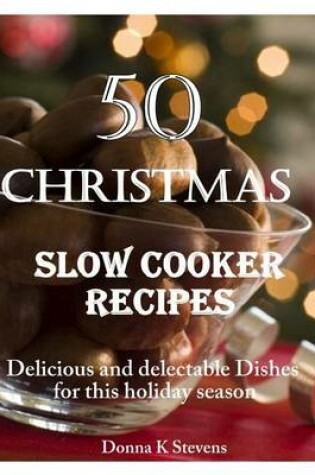 Cover of 50 Christmas Slow Cooker Recipes