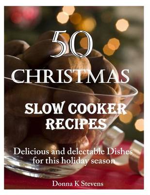 Book cover for 50 Christmas Slow Cooker Recipes