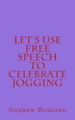 Book cover for Let's Use Free Speech to Celebrate Jogging