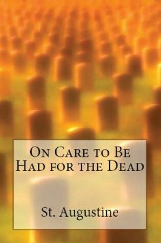 Cover of On Care to Be Had for the Dead