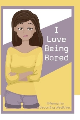 Cover of I Love Being Bored