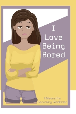 Book cover for I Love Being Bored