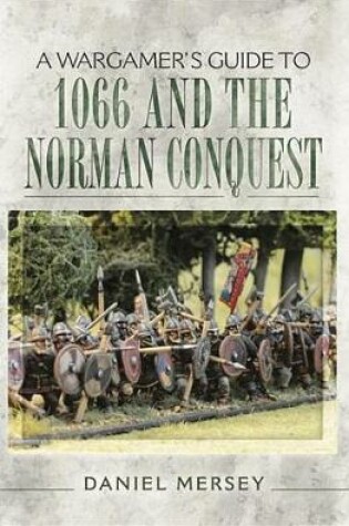 Cover of A Wargamer's Guide to 1066 and the Norman Conquest