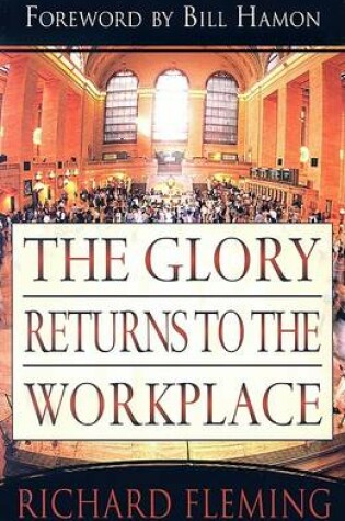 Cover of The Glory Returns to the Workplace