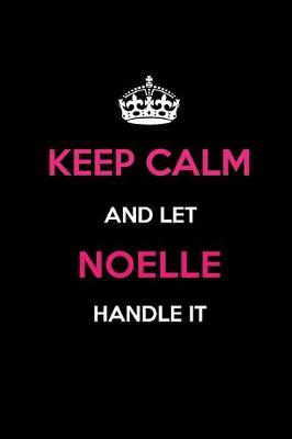 Book cover for Keep Calm and Let Noelle Handle It