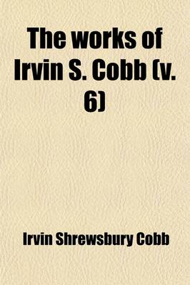 Book cover for The Works of Irvin S. Cobb (Volume 6); Those Times and These