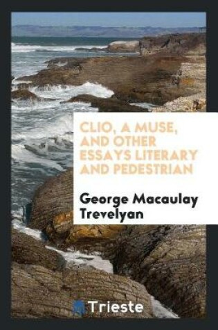 Cover of Clio, a Muse, and Other Essays Literary and Pedestrian