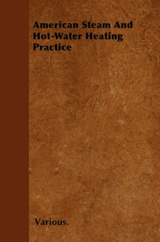 Cover of American Steam And Hot-Water Heating Practice