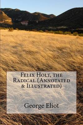 Book cover for Felix Holt, the Radical (Annotated & Illustrated)