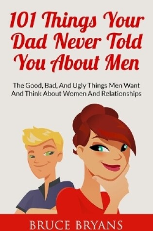 Cover of 101 Things Your Dad Never Told You About Men