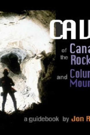 Cover of The Caves of the Canadian Rockies and the Columbia Mountains