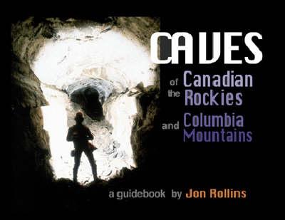 Cover of The Caves of the Canadian Rockies and the Columbia Mountains
