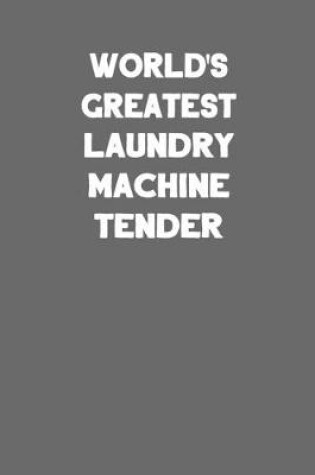 Cover of World's Greatest Laundry Machine Tender