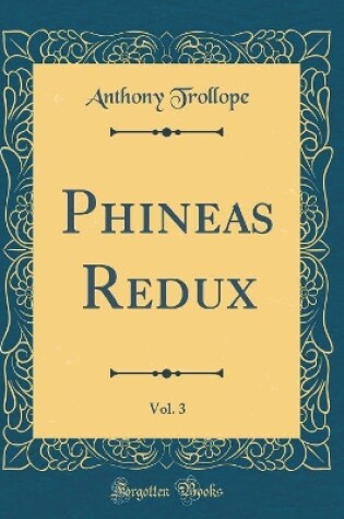 Cover of Phineas Redux, Vol. 3 (Classic Reprint)