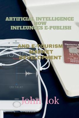 Book cover for Artificial Intelligence How Infleunces E-Publish