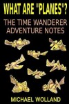 Book cover for What are planes? The time wanderer adventure notes