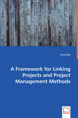 Book cover for A Framework for Linking Projects and Project Management Methods