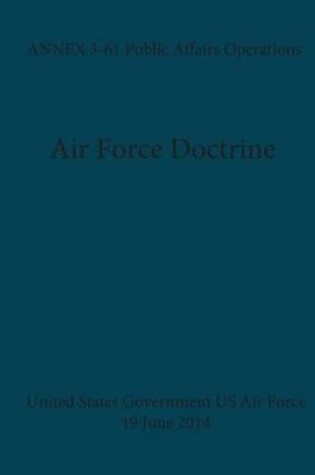Cover of Air Force Doctrine ANNEX 3-61 Public Affairs Operations 19 June 2014