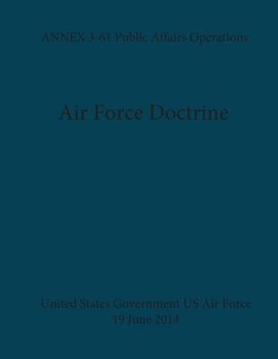 Book cover for Air Force Doctrine ANNEX 3-61 Public Affairs Operations 19 June 2014