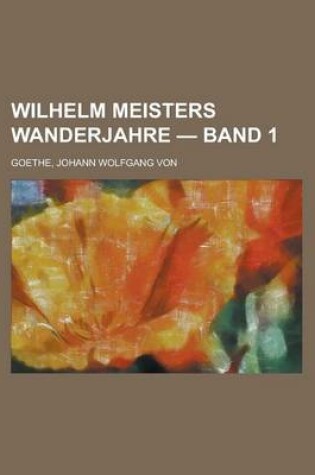 Cover of Wilhelm Meisters Wanderjahre - Band 1