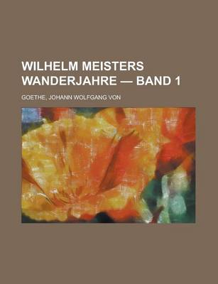 Book cover for Wilhelm Meisters Wanderjahre - Band 1