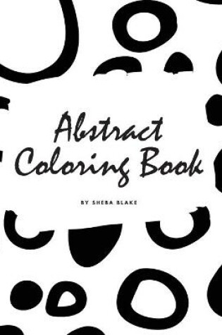 Cover of Abstract Patterns Coloring Book for Teens and Young Adults (8.5x8.5 Coloring Book / Activity Book)