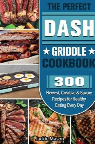 Cover of The Perfect DASH Griddle Cookbook
