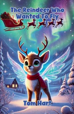 Cover of The Reindeer Who Wanted To Fly