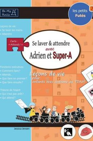 Cover of Les Petits Futes Se Laver Et Attendre Avec Adrien Et Super-A