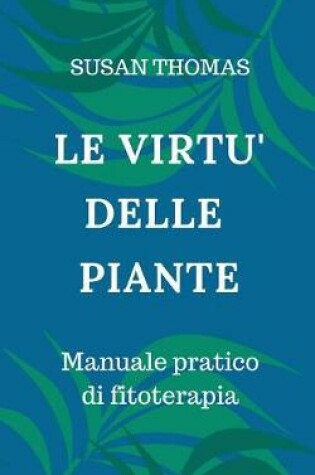 Cover of Le Virtù Delle Piante