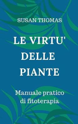 Book cover for Le Virtù Delle Piante