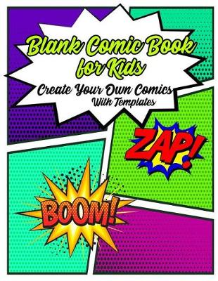 Book cover for Blank Comic Book For Kids Create Your Own Comics With Templates