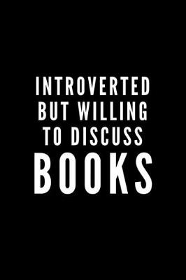 Book cover for Introverted But Willing To Discuss Books