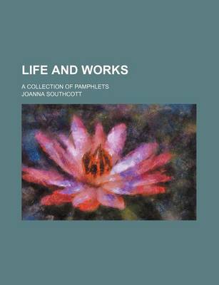 Book cover for Life and Works (Volume 7); A Collection of Pamphlets