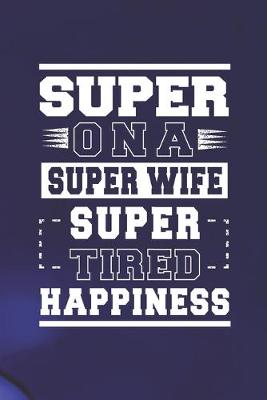 Book cover for Super Ona Super Wife Super Tired Happiness