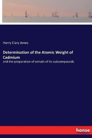 Cover of Determination of the Atomic Weight of Cadmium