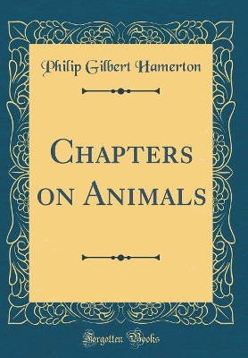 Book cover for Chapters on Animals (Classic Reprint)