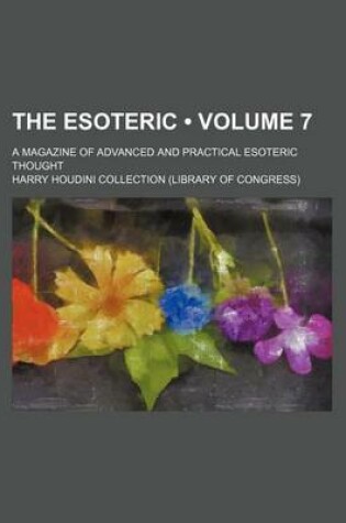 Cover of The Esoteric (Volume 7); A Magazine of Advanced and Practical Esoteric Thought