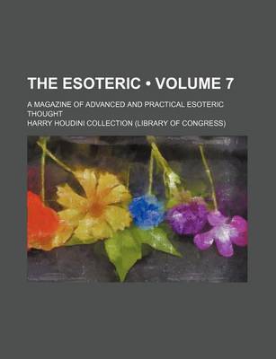 Book cover for The Esoteric (Volume 7); A Magazine of Advanced and Practical Esoteric Thought