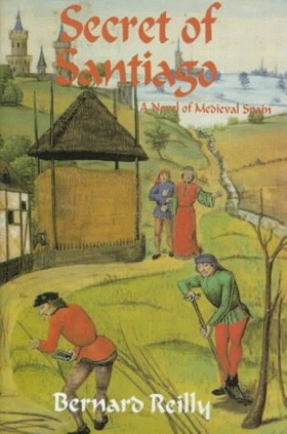 Cover of The Secret of Santiago: a Novel of Medieval Spain