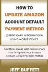 Book cover for How To Update Amazon Account Default Payment Method (Credit Card Information) Using Mobile Device