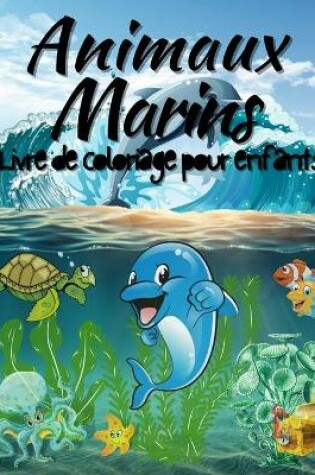 Cover of Animaux Marins Livre de Coloriage Pour Enfants